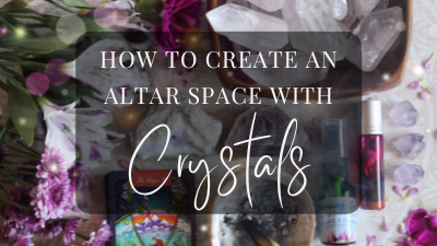 How to Create an Altar | Working with Sacred Space